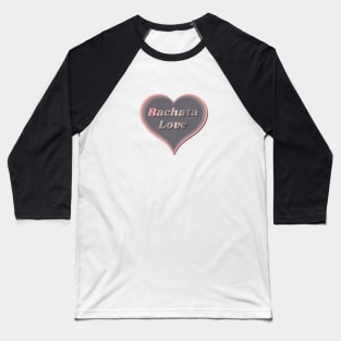 Bachata Love Heart Baseball T-Shirt
